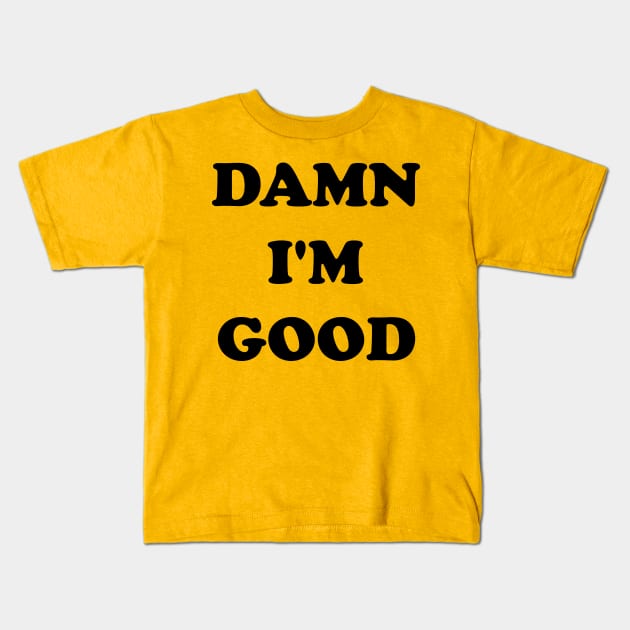 Damn I'm Good --- Dale's Custom 1979 Tee Kids T-Shirt by darklordpug